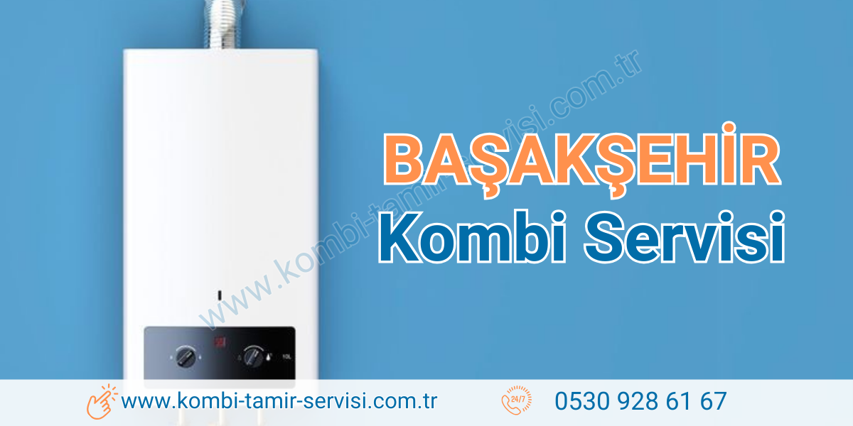 Başakşehir Kombi Servisi