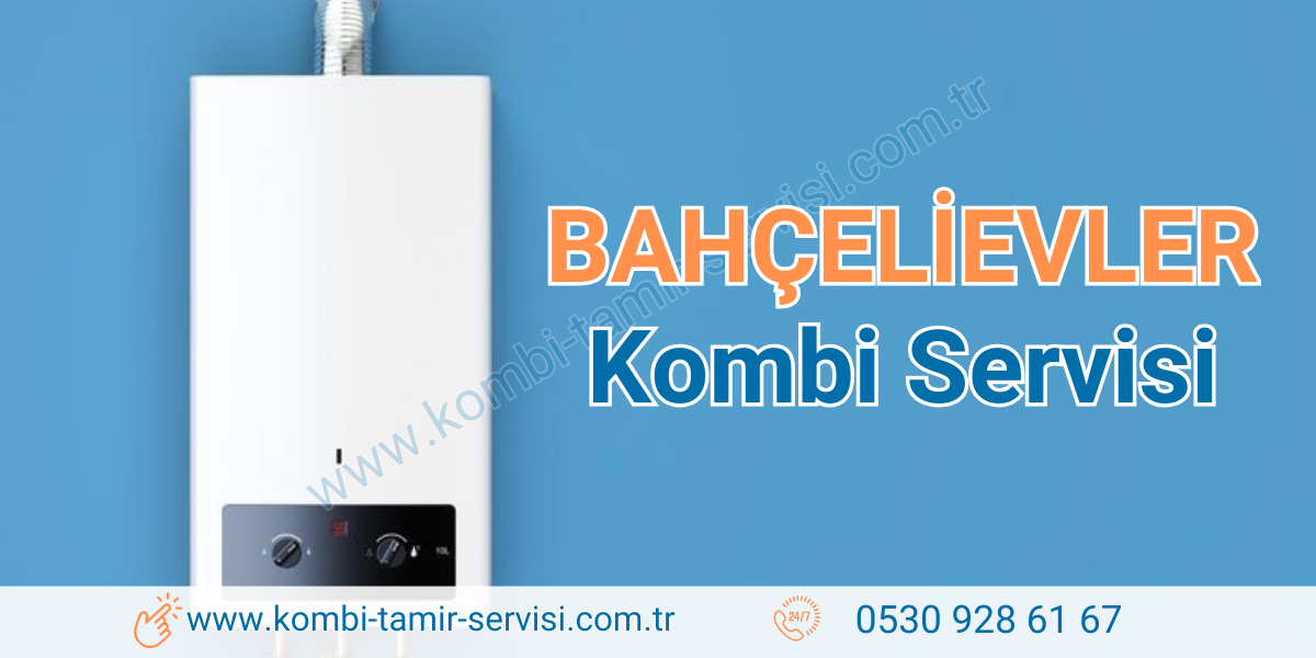 Bahçelievler Kombi Servisi